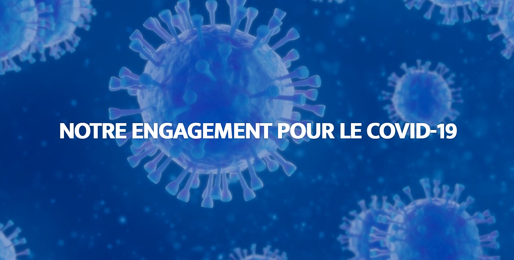 Comment nous nous engageons pour le Covid-19